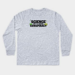 Science isn't a liberal conspiracy Kids Long Sleeve T-Shirt